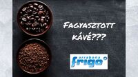 Instant kávé, azaz fagyasztott kávé